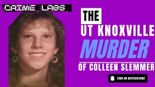 The UT Knoxville Murder of Colleen Slemmer