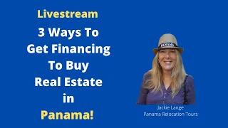 3 Ways to Get Financing to Buy Real Estate in Panama