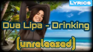Dua Lipa - Drinking [Lyrics]