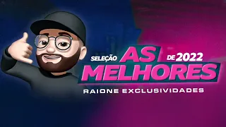 AS MELHORES - RAIONE EXCLUSIVIDADES 2022