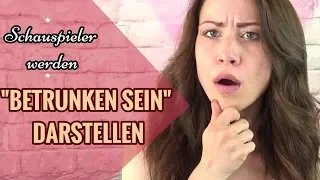 Betrunken sein darstellen- Schauspielen lernen- Emotionsarbeit & Körperarbeit