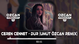 CEREN CENNET - DUR (UMUT ÖZCAN REMİX )