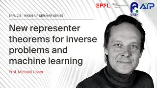 "New representer theorems for inverse problems and machine learning" Prof. Michaël Unser