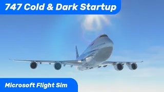 MSFS Boeing 747 - Cold & Dark Quick Start