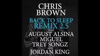 Chris Brown - Back To Sleep (Remix 2.5) ft. August Alsina, Miguel & Trey Songz & Jordan King