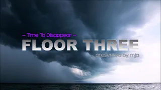 FLOOR THREE - Time To Disappear - (melodic house & progressive house) - 31st January 2022