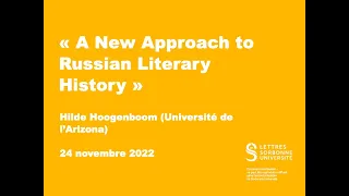 Hilde Hoogenboom (Université de l’Arizona) : « A New Approach to Russian Literary History ».