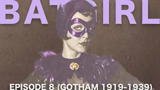 BATGIRL // a GOTHAM 1919-1939 documentary