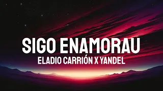 Eladio Carrión, Yandel - Sigo Enamorau (Letra/Lyrics)