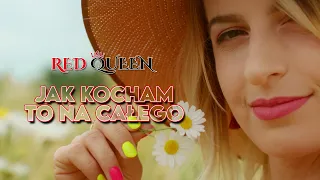 RED QUEEN - Jak kocham to na całego (Official Video)