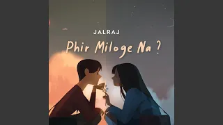 Phir Miloge Na