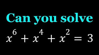 Solving x^6+x^4+x^2=3 | Math Olympiads