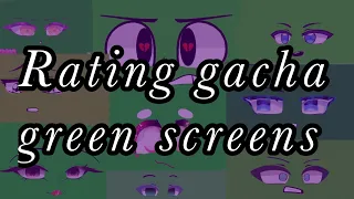 Rating gacha green screens credits in desc