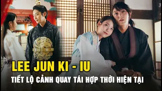 Lee Jun Ki - IU tiết lộ cảnh quay tái hợp ở thời hiện đại, 'Người tình ánh trăng' có làm phần 2?