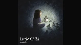 Noah Sam – Little Child | Lyric Video