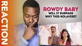 ROWDY BABY Video Song REACTION | Will it Surpass WHY THIS KOLAVERI?