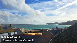 2022 Trip Part 18 - A week in St Ives, Cornwall