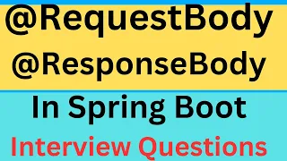 Difference between @RequestBody vs @ResponseBody Interview Asked Questions | Spring boot annotations