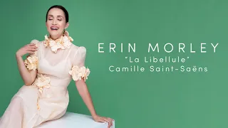 Erin Morley | “La Libellule” by Camille Saint-Saëns (1894)