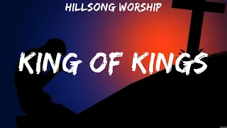 Hillsong Worship - King Of Kings (Lyrics) Kari Jobe