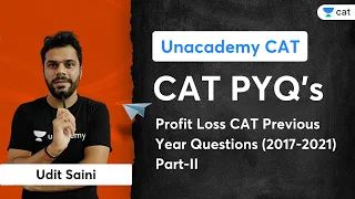 Profit Loss CAT Previous Year Questions (2017-2021) Part-II | Udit Saini | Unacademy CAT