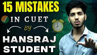 CUET LAST 15 DAYS | 15 Mistakes by HANSRAJ Student 🤫