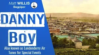 O Danny Boy - Performed on the Highland Bagpipes