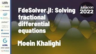 FdeSolver.jl: Solving Fractional Differential Equations | Moein Khalighi | JuliaCon 2022