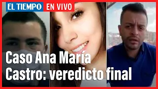 Caso Ana María Castro: se conocerá si Paul y Julián van a la cárcel | El Tiempo