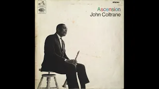 JOHN COLTRANE - Ascension LP 1965 Full Album • Edition I •