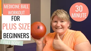 PLUS SIZE Beginners FULL BODY Medicine Ball Workout / Obese Workout