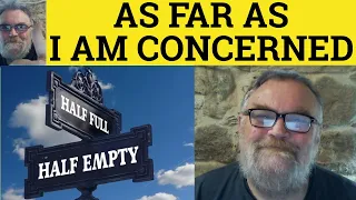 🔵 As Far As I Am Concerned Meaning - As Far As I Am Concerned Examples - ESL British English