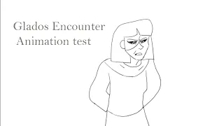 Glados Encounter//Animation test