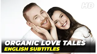 Organic Love Tales | Watch Full Turkish Movie (English Subtitles)