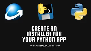 Make an installer for your python application! And send it to your friends! | Pyinstaller, InnoSetup