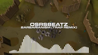 Runescape 07 - Barbarianism (Trap Remix)