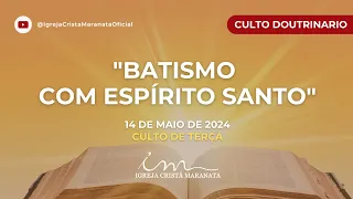 14/05/2024 - [CULTO 20H] - Igreja Cristã Maranata - Tema: "Batismo com Espírito Santo"  - Terça