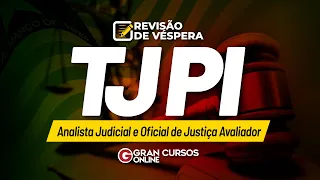Concurso TJ PI | Analista Judicial e Oficial de Justiça Avaliador - Revisão de Véspera