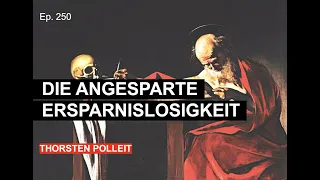 Ep. 250 | DIE ANGESPARTE ERSPARNISLOSIGKEIT (nur Ton)