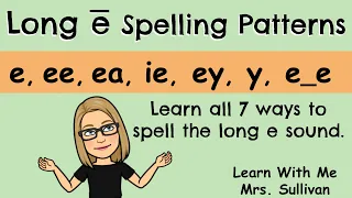 Long e Spelling Patterns: Learn all 7 ways to spell the long e sound.