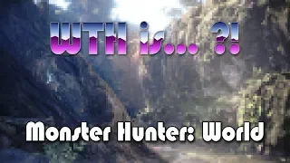 WTH is… Monster Hunter: World ?!