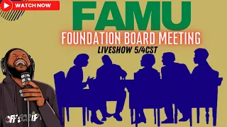 FAMU EMERGENCY: Foundation Board Meeting
