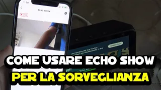 Come usare Echo Show per la sorveglianza grazie alla fotocamera