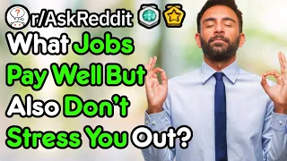 What's Your Well Paying Low Stress Job Of Choice? (r/AskReddit)