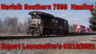 Norfolk Southern 7596  Hauling  Export Locomotive's 03/16/2021