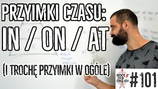 Przyimki czasu IN / ON / AT (i tak ogólnie przyimki też) | ROCK YOUR ENGLISH #101