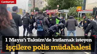 1 Mayıs'ı kutlamak için Taksim'e çıkmak isteyen işçilere müdahale