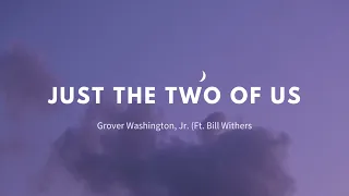 Just the Two of Us 1 Hour - Grover Washington, Jr (ft. Bill Withers)