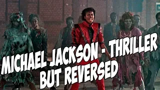 Michael Jackson - Thriller but REVERSED