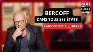 Bercoff dans tous ses états - Émission du 3 juillet